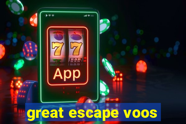 great escape voos